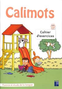 Calimots, CE1 : cahier d'exercices : fluence et étude de la langue