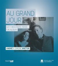 Au grand jour : lettres (1920-1930), un album : André à Simone Breton