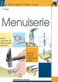 Menuiserie : pour couper et découper du bois, percer, clouer, assembler, coller