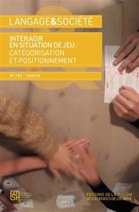 Langage et société, n° 182. Interagir en situation de jeu : catégorisation et positionnement