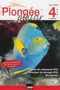 Plongée plaisir : niveau 4 , guide de palanquée, direction de plongée et monitorats