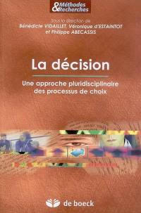 La décision : une approche pluridisciplinaire des processus de choix