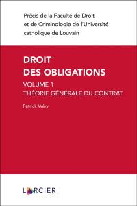 Droit des obligations. Vol. 1. Théorie générale du contrat