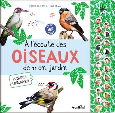 A l'écoute des oiseaux de mon jardin : 21 chants à découvrir