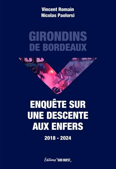 Girondins de Bordeaux : enquête sur une descente aux enfers, 2018-2024