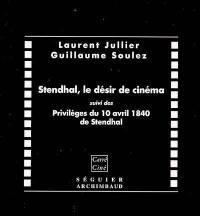 Stendhal, le désir de cinéma. Les privilèges du 10 avril 1840