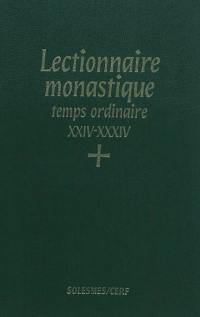 Lectionnaire monastique de l'office divin : à l'usage de l'abbaye de Saint-Pierre de Solesmes : avec traduction française. Vol. 6. Temps ordinaire : 24e-34e semaines. Tempus per annum : hebdomadae XXIV-XXIV. Lectionarium monasticum divini officii : ad usum abbatiae S. Petri de Solesmis dispositum : cum interpretatione gallica. Vol. 6. Temps ordinaire : 24e-34e semaines. Tempus per annum : hebdomadae XXIV-XXIV