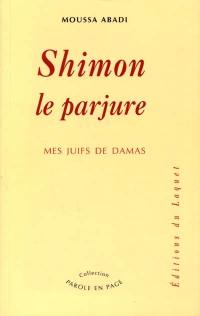 Shimon le parjure : mes Juifs de Damas