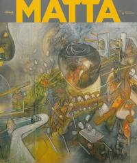 Matta : du surréalisme à l'histoire : exposition, Marseille, Musée Cantini, du 15 février au 20 mai 2013