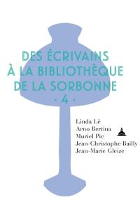 Des écrivains à la bibliothèque de la Sorbonne. Vol. 4