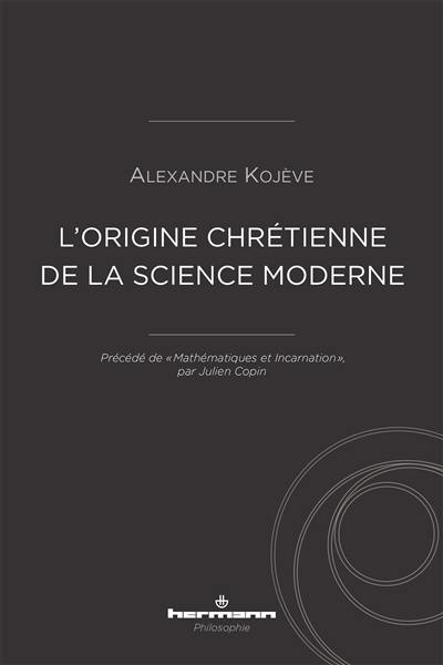 L'origine chrétienne de la science moderne. Mathématiques et incarnation