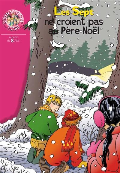 Les Sept ne croient pas au Père Noël : une nouvelle aventure des personnages créés par Enid Blyton