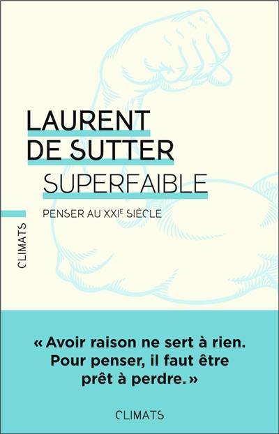 Superfaible ! : penser au XXIe siècle