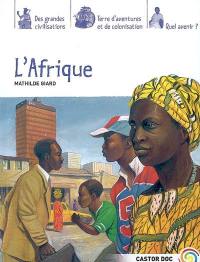 L'Afrique : des grandes civilisations, terre d'aventures et de colonisation, quel avenir ?