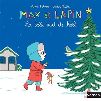 Livre : La belle nuit de Noël, Max et lapin,, le livre de Astrid Desbordes et Pauline Martin 