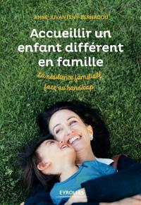 Accueillir un enfant différent en famille : la résilience familiale face au handicap