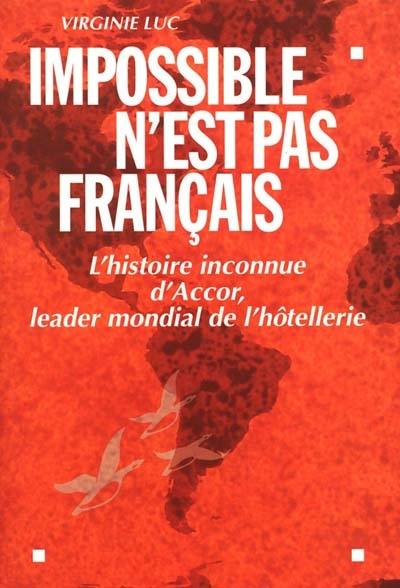 Impossible n'est pas français : l'histoire inconnue d'Accor, leader mondial de l'hôtellerie