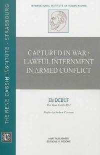 Captured in war : lawful internment in armed conflict