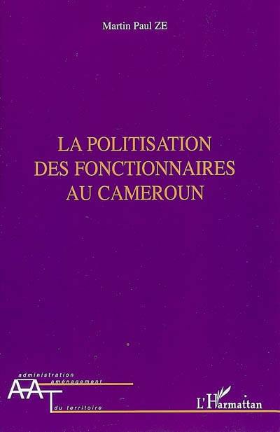 La politisation des fonctionnaires au Cameroun