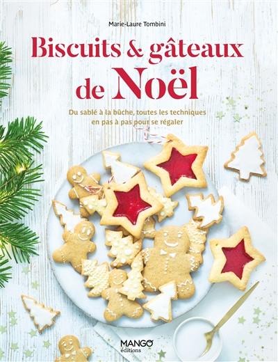 Biscuits & gâteaux de Noël : du sablé à la bûche, toutes les techniques en pas à pas pour se régaler