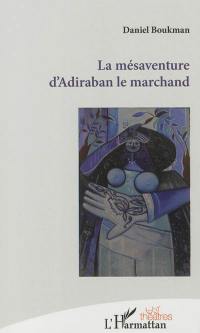 La mésaventure d'Adiraban le marchand