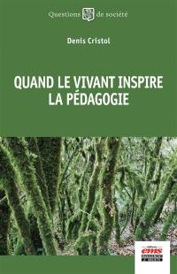 Quand le vivant inspire la pédagogie