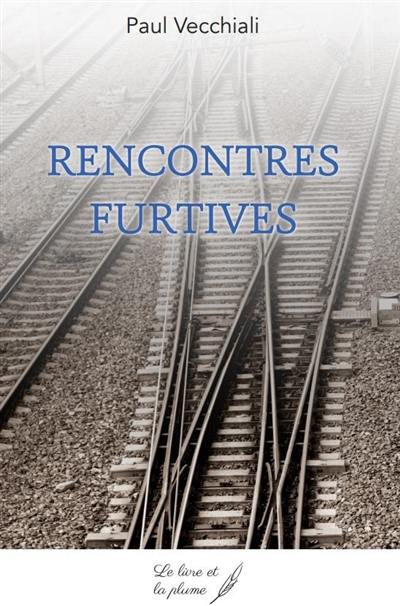 Rencontres furtives : recueil de nouvelles