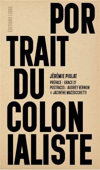 Portrait du colonialiste : l'effet boomerang de sa violence et de ses destructions