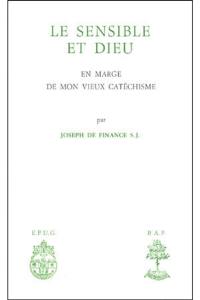 Le Sensible et Dieu : en marge de mon vieux catéchisme