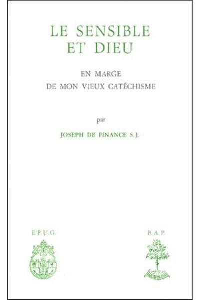 Le Sensible et Dieu : en marge de mon vieux catéchisme