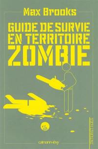 Guide de survie en territoire zombie : ce livre peut vous sauver la vie