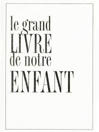 Le grand livre de notre enfant