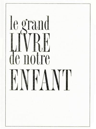 Le grand livre de notre enfant