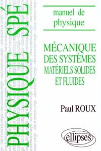 Mécanique des systèmes matériels solides et fluides : manuel de physique générale : mathématiques spéciales MM'PP'TT' et premier cycle des universités : cours et exercices corrigés