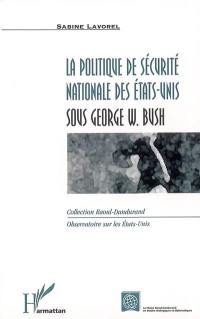 La politique de sécurité nationale des Etats-Unis sous George W. Bush