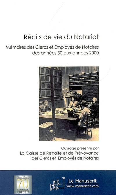 Récits de vie du notariat : mémoires des clercs et employés de notaires des années 1930 aux années 2000