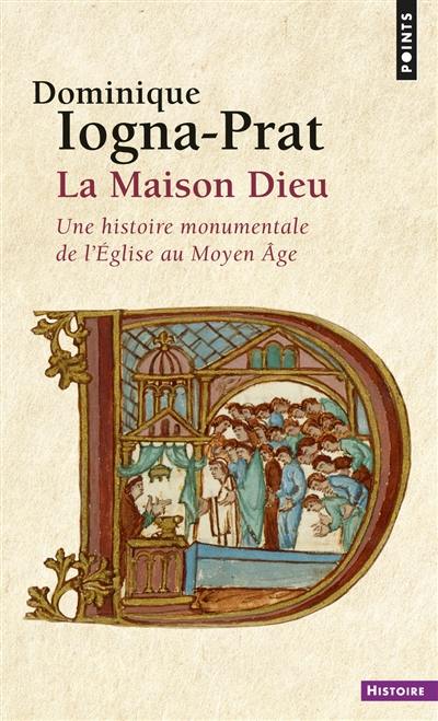 La maison Dieu : une histoire monumentale de l'Eglise au Moyen Age (v. 800-v. 1200)