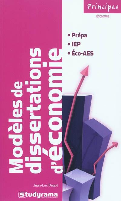 Modèles de dissertations d'économie : prépa, IEP, Eco-AES