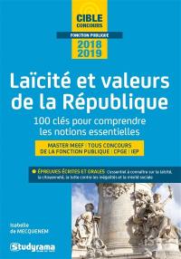 Laïcité et valeurs de la République 2018-2019 : 100 clés pour comprendre les notions essentielles : master MEEF, tous concours de la fonction publique, CPGE, IEP