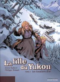 La fille du Yukon. Vol. 1. Les escaliers d'or