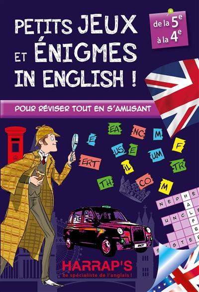 Petits jeux et énigmes in English ! : de la 5e à la 4e