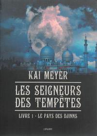 Les seigneurs des tempêtes. Vol. 1. Le pays des djinns