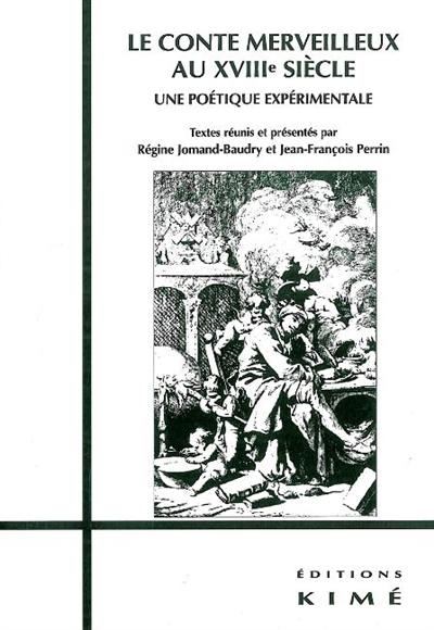 Le conte merveilleux au XVIIIe siècle : une poétique expérimentale