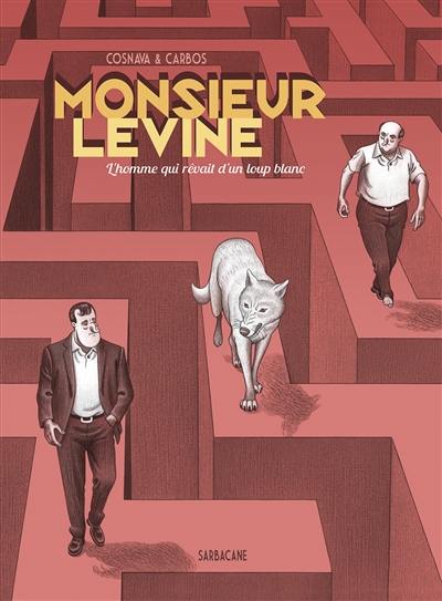 Monsieur Lévine : l'homme qui rêvait d'un loup blanc