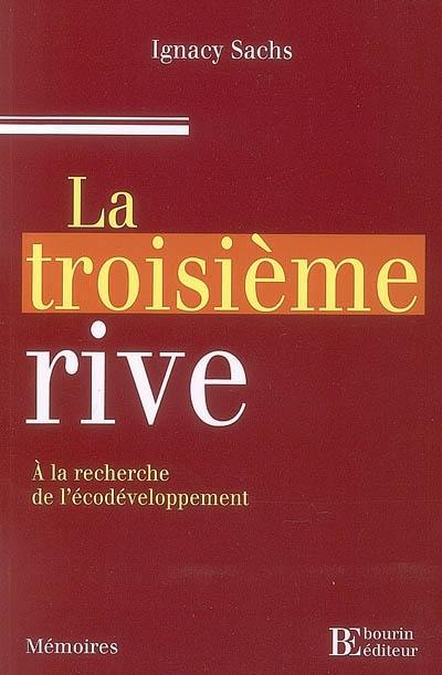 La troisième rive : à la recherche de l'écodéveloppement