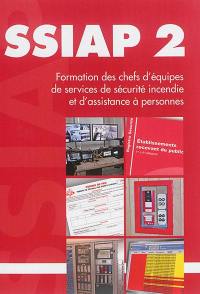 SSIAP-2 : chef d'équipe de service de sécurité incendie : formation