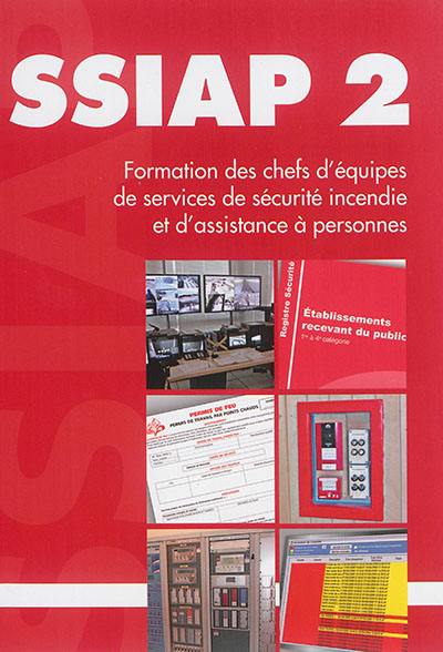 SSIAP-2 : chef d'équipe de service de sécurité incendie : formation