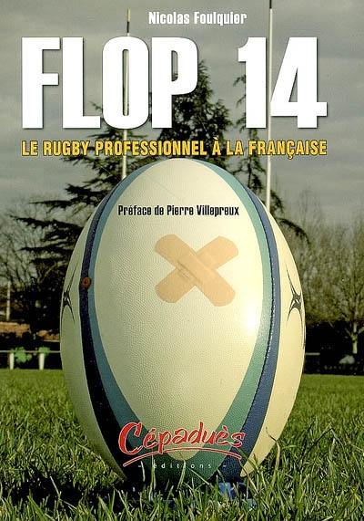 Flop 14 : le rugby professionnel à la française