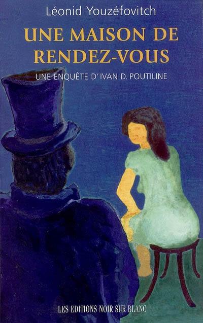 Une enquête d'Ivan D. Poutiline. Vol. 2. Une maison de rendez-vous