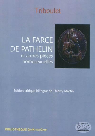 La farce de Pathelin : et autres pièces homosexuelles